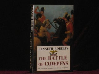 Item #0462 THE BATTLE OF COWPENS the Great Morale-Builder. Kenneth Roberts