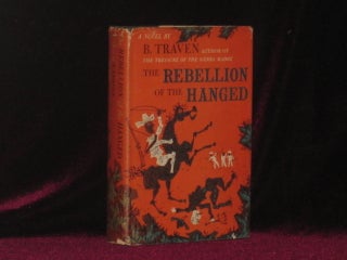 Item #0672 THE REBELLION OF THE HANGED. B. Traven