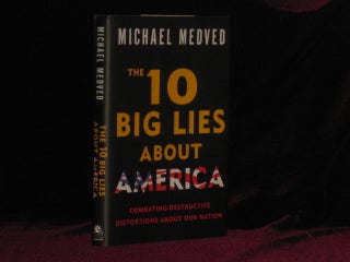 Item #07872 THE 10 (TEN) BIG LIES ABOUT AMERICA. Combating Destructive Distortions About Our...