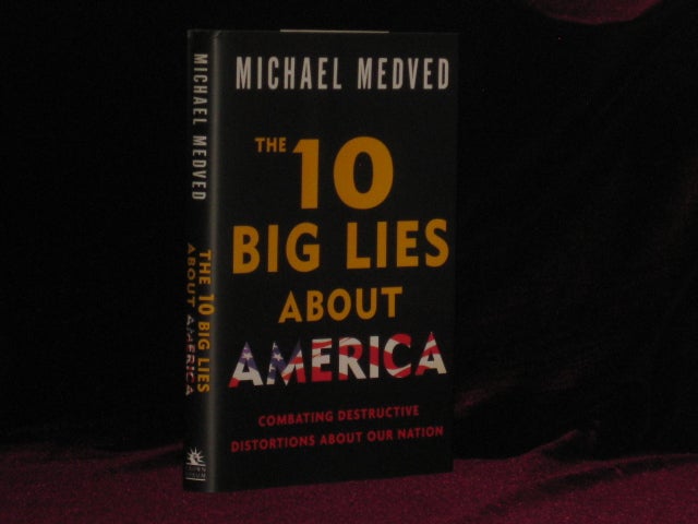 Item #07872 THE 10 (TEN) BIG LIES ABOUT AMERICA. Combating Destructive Distortions About Our Nation. Michael MEDVED, SIGNED.