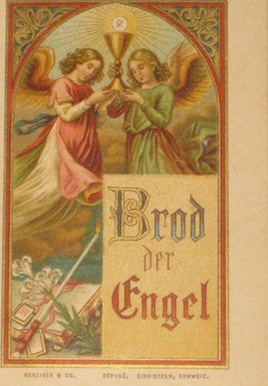 BROD DER ENGEL. Vollständiges Gebetbuch für Katholiken aller Stände, besonders für Erstkommicanten. Sechste Auflage.