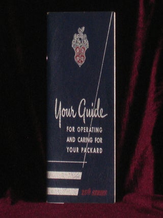 Item #07904 Your Guide for Operating and Caring for Your Packard. 25th Series. Packard Motor Car...
