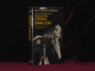 Item #07963 THE CASE OF THE CRYING SWALLOW. A Perry Mason Novelette and Other Stories. Erle...