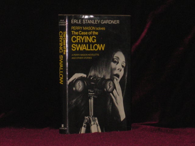 Item #07963 THE CASE OF THE CRYING SWALLOW. A Perry Mason Novelette and Other Stories. Erle Stanley Gardner.