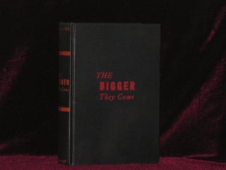 Item #07969 THE BIGGER THEY COME. Erle Stanley Gardner