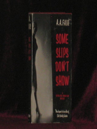 Item #07976 SOME SLIPS DON'T SHOW. A. A. Fair, Erle Stanely Gardner
