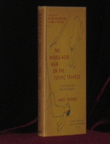 Item #08112 THE MIDDLE-AGED MAN ON THE FLYNG TRAPEZE. A Collection of Short Pieces, with Drawings By the Author. James Thurber.