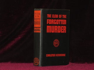 Item #08213 THE CLEW OF THE FORGOTTEN MURDER. Carleton KENDRAKE