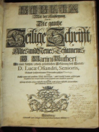 Biblia Mit Der Ausslegung. Das Ist: Die Gantze Heilige Schrift, Altes Und Neues Testaments, D. Martini Lutheri. Mit Einer Kurzen / Jedoch Grundlichen Erklarung Dess Textes, D. Lucae Ofiandri, Senioris......Bible in German (1711)