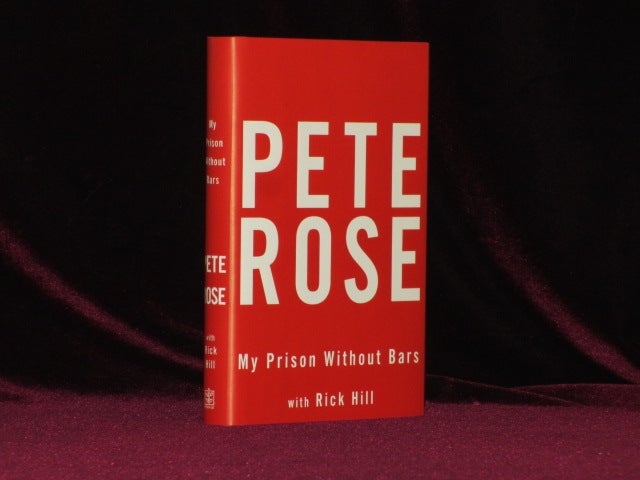 Item #08344 MY PRISON WITHOUT BARS. Pete Rose, Rick Hill, SIGNED.