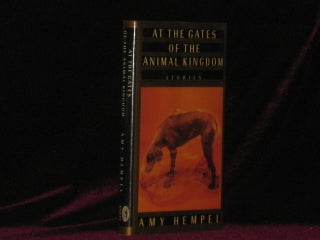 Item #0835 AT THE GATES OF THE ANIMAL KINGDOM. Amy Hempel