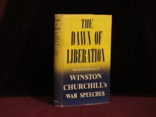 Item #08478 THE DAWN OF LIBERATION. War Speeches By the Right Hon. Winston S. Churchill C.H.,...
