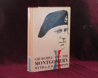 Item #08536 CHURCHILL AND THE MONTGOMERY MYTH. R. W Thompson