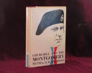 Item #08536 CHURCHILL AND THE MONTGOMERY MYTH. R. W. Thompson