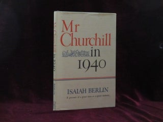 Item #08538 MR. CHURCHILL IN 1940. Isaiah BERLIN, Winston S. Churchill