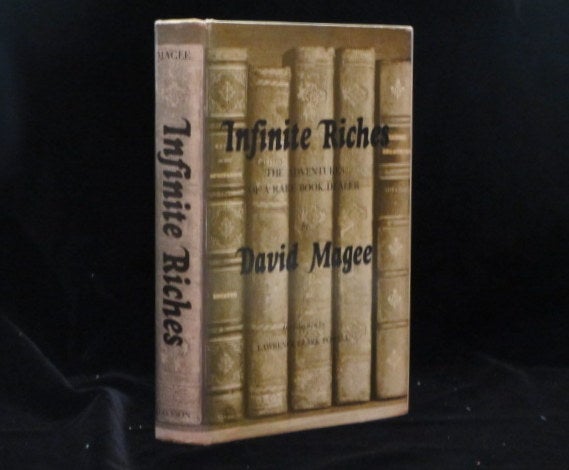 Item #08549 INFINITE RICHES. The Adventures of a Rare Book Dealer. David . MAGEE, Lawrence Clark Powell, SIGNED.