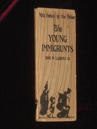 Item #08589 The Young Immigrunts. Ring Jr Lardner