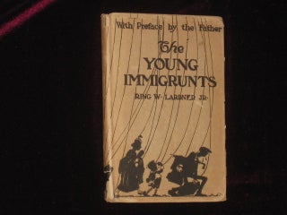 Item #08589 The Young Immigrunts. Ring Jr Lardner