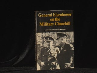 Item #08656 General Eisenhower on the Military Churchill. James Nelson, Alistair Cooke
