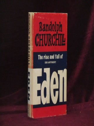 Item #08662 THE RISE AND FALL OF SIR ANTHONY EDEN. Randolph S. Churchill