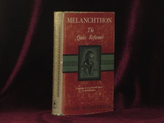 Item #08727 Melanchthon the Quiet Reformer. Clyde Leonard Manschreck