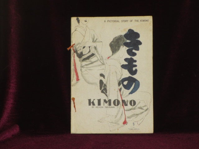 Item #08740 Kimono. A Pictorial Story of the Kimono. Keiichi Takasawa.