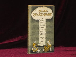 Item #08893 QUAKE, QUAKE, QUAKE. A Leaden Treasury of English Verse. Paul DEHN, Edward Gorey