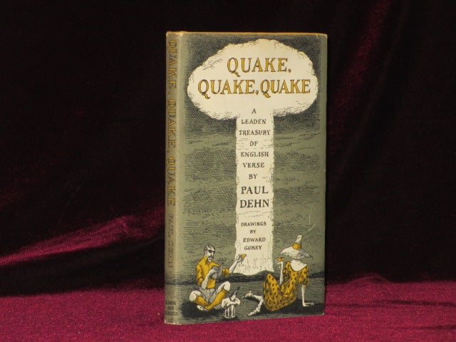 Item #08893 QUAKE, QUAKE, QUAKE. A Leaden Treasury of English Verse. Paul DEHN, Edward Gorey.