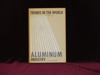 Item #08974 TRENDS IN THE WORLD ALUMINUM INDUSTRY. Sterling BRUBAKER