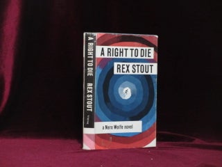 Item #09047 A RIGHT TO DIE. A Nero Wolfe Novel. Rex Stout