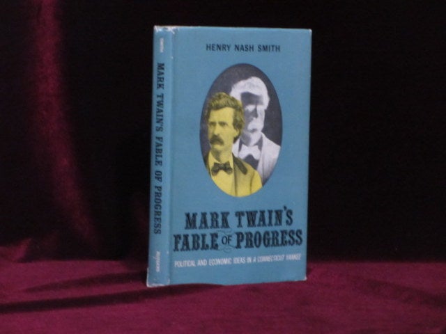Item #09065 MARK TWAIN'S FABLE OF PROGRESS: Political and Economic Ideas in "A Connecticut Yankee" Mark Twain, Henry Nash SMITH.