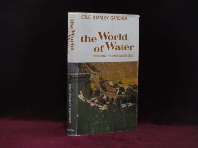 Item #09174 The World of Water. Exploring the Sacramento Delta (Inscribed). Erle Stanley Gardner.