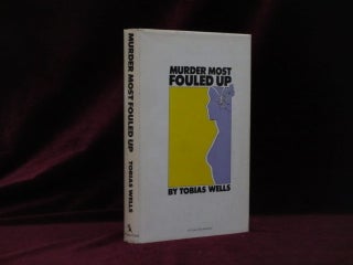 Item #09192 Murder Most Fouled Up. Tobias Wells