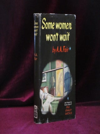 Item #09237 Some Women Won't Wait. A. A. Fair, Erle Stanley Gardner