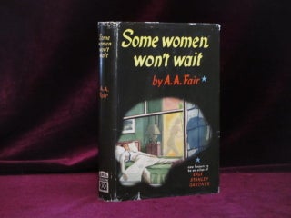 Item #09237 Some Women Won't Wait. A. A. Fair, Erle Stanley Gardner