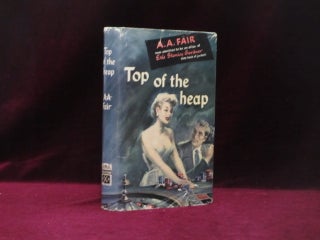 Item #09246 Top of the Heap. A. A. Fair, Erle Stanely Gardner