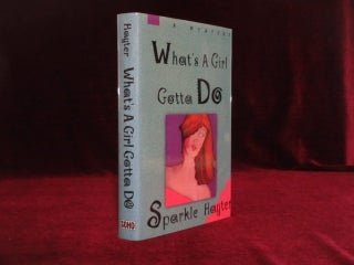 Item #09364 What's a Girl Gotta Do? (Inscribed). Sparkle Hayter