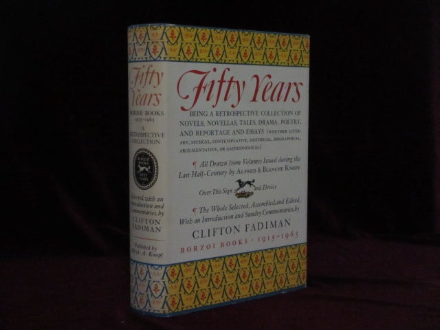 Item #09365 Fifty Years. Being a Retrospective ...of Novels, Tales,,,, All Drawn from....Alfred and Blanche Knopf. Clifton Fadiman.