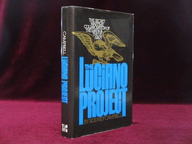Item #09366 The Luciano Project. The Secret Wartime Collaboration of the Mafia and the U.S. Navy. Rodney Campbell.
