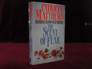 Item #09396 THE SCENT OF FEAR. Patricia MATTHEWS, Clayton Matthews, SIGNED