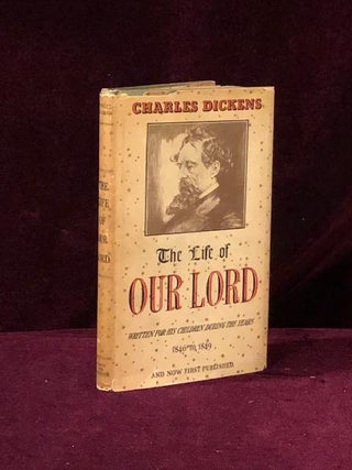 Item #09511 THE LIFE OF OUR LORD. Written for His Children During the Years 1846 to 1849. Charles...