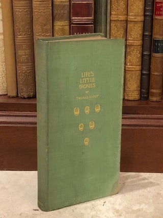 Item #09521 LIFE'S LITTLE IRONIES. A Set of Tales with Some Colloquial Sketches Entitled A Few...