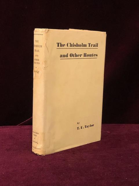 Item #09531 THE CHISHOLM TRAIL AND OTHER ROUTES. T. U. Taylor, SIGNED.