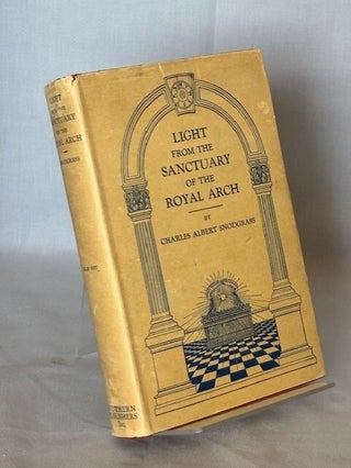 Item #09662 Light from the Sanctuary of the Royal Arch (Masonry). Charles Albert Snodgrass