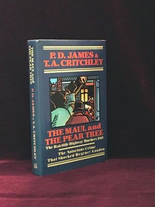 Item #09683 THE MAUL AND THE PEAR TREE. The Ratcliffe Highway Murders 1811. P. D. James, T. A....