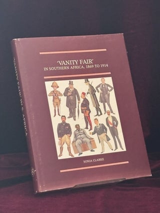 Item #09780 'Vanity Fair' In Southern Africa, 1869 to 1914. Sonia Clarke