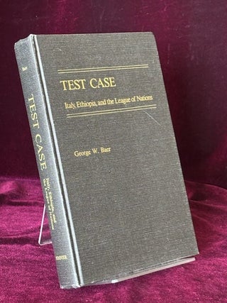 Item #09814 Test Case. Italy, Ethiopia, and the League of Nations. George W. Baer