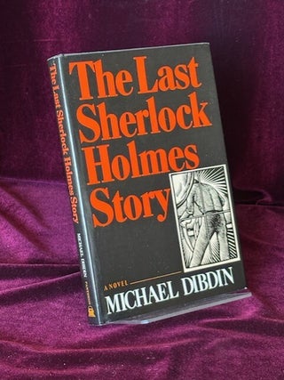 The Last Sherlock Holmes Story. Michael Dibdin.