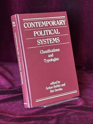 Item #09825 Contemporary Political Systems. Classifications and Typologies. Anton Bebler, Jim Seroka