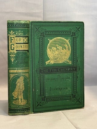 Item #09882 The Fur Country; or Seventy Degrees North Latitude. Jules Verne